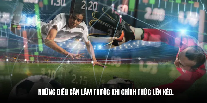 Những điều cần làm trước khi chính thức lên kèo.