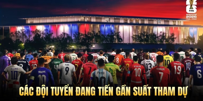 Các đội tuyển đang tiến gần suất tham dự